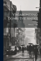 Vagabonding Down The Andes 1021888834 Book Cover