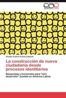 La Construccion de Nueva Ciudadania Desde Procesos Identitarios 3845492155 Book Cover