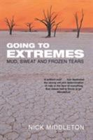 Going to Extremes: Mud, Sweat and Frozen Tears 0330493841 Book Cover