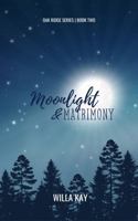 Moonlight & Matrimony: A Small Town Best Friend's Brother Romance (Oak Ridge Book Two) (Oak Ridge Series) B0DR6L53RY Book Cover