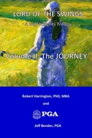 Lord of the Swings: A Golf Insights Trilogy: Volume II: The JOURNEY B0C47YLGMR Book Cover