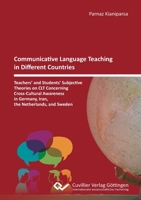 Communicative Language Teaching in Different Countries: Teachers' and Students' Subjective Theories on CLT Concerning Cross-Cultural Awareness in Germ 373699074X Book Cover