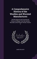 A Comprehensive History of the Woollen and Worsted Manufactures: And the Natural and Commercial History of Sheep, From the Earliest Records to the Present Period, Volume 2 1146894260 Book Cover