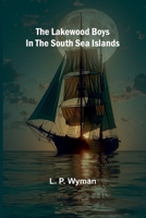 The Lakewood Boys In The South Sea Islands 9369055096 Book Cover