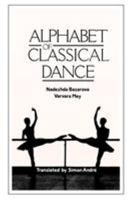 Alphabet of Classical Dance: 12th to 19th Century 0903102951 Book Cover