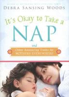 It's Okay to Take a Nap and Other Reassuring Truths for Mothers Everywhere 1599551462 Book Cover