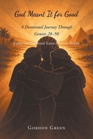God Meant It for Good: A Devotional Journey Through Genesis 28-50 (From the Promised Land Journey) B0H4SD4VM3 Book Cover