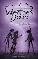 Weather Bound: Struck by Balance 0578829150 Book Cover