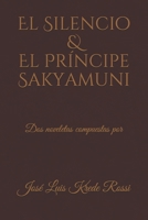 El Silencio & El Pr�ncipe Sakyamuni: Dos noveletas Compuestas por B087R9NHQD Book Cover