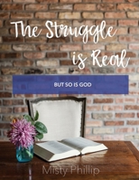 The Struggle is Real: But So is God 0578493799 Book Cover