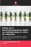 Efeito da 6-benzilaminopurina (BAP) na multiplicação in vitro de rebentos (Portuguese Edition) 620970977X Book Cover