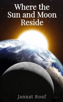 Where the Sun and Moon Reside 935761530X Book Cover
