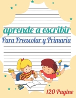 Aprende a escribir para Preescolar y Primaria: 120 p?ginas / libro para aprender a escribir letras y n?meros / Preescolar y Primaria / libro Para ni?a B088BGQ9T7 Book Cover