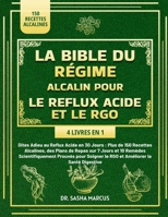 LA BIBLE DU RÉGIME ALCALIN POUR LE REFLUX ACIDE ET LE RGO 4 LIVRES EN 1 (French Edition) B0DZH1DWKN Book Cover