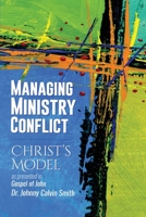 Managing Ministry Conflict: Christ's Model as Presented in the Gospel of John 1936497425 Book Cover