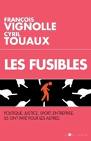 Les Fusibles: Politique, Justice, Sport, Entreprise, ils ont payé pour les autres (TOUC.DOCUMENTS) (French Edition) 2810007829 Book Cover