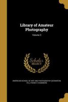 Library of Amateur Photography; Volume 3 1177406144 Book Cover