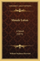 Maude Luton: A Novel 1437130151 Book Cover