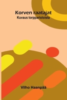 Korven raatajat: Kuvaus torpparioloista (Finnish Edition) 9374592533 Book Cover