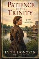 Patience on the Trinity: Trinity River Series, Post Civil War Lanterns Still Burn B0H6N3HGDG Book Cover