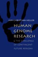 Human Genome Research and the Challenge of Contingent Future Persons 1881871207 Book Cover