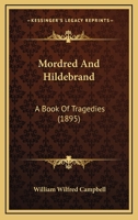 Mordred and Hildebrand: A Book of Tragedies 1166587134 Book Cover