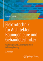 Elektrotechnik für Architekten, Bauingenieure und Gebäudetechniker: Grundlagen und Anwendung in der Gebäudeplanung 3658509937 Book Cover