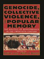 Genocide, Collective Violence, and Popular Memory: The Politics of Remembrance in the Twentieth Century (World Beat Series, No. 1) B005AZ42KY Book Cover