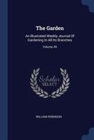 The Garden: An Illustrated Weekly Journal Of Gardening In All Its Branches, Volume 49 137723908X Book Cover