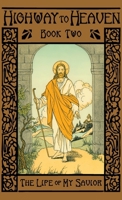 The Life of My Savior: Highway to Heaven Series 1640510230 Book Cover