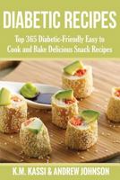 Diabetic Recipes: Top 365 Diabetic-Friendly Easy to Cook and Bake Delicious Snack Recipes 153460412X Book Cover