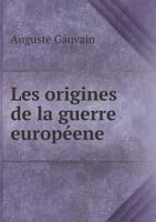 Les Origines de La Guerre Europeene 1246739801 Book Cover