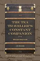The Tea Traveller's Constant Companion: Washington 1544787642 Book Cover