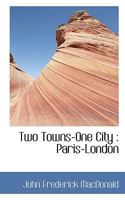 Two Towns One City: Paris London (Classic Reprint) 111717056X Book Cover