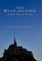 The Reawakening: A Poetic Diary for the Soul 1452079064 Book Cover