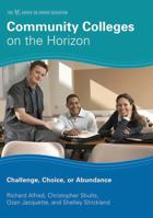 Community Colleges on the Horizon: Challenge, Choice, or Abundance (Part of the American Council on Education Series on Higher Education) 1607090821 Book Cover