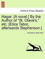 Hagar, by the Author of 'st. Olave's'. 1241404267 Book Cover