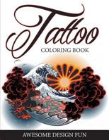 Tattoo Coloring Book: Awesome Design Fun 1682127400 Book Cover