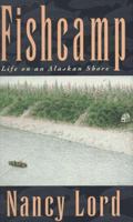 Fishcamp: Life on an Alaskan Shore 1582430705 Book Cover