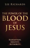 The Power of the Blood of Jesus - Redemption. Identity. Authority. B0H52W72VX Book Cover