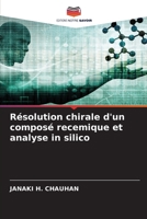 Résolution chirale d'un composé recemique et analyse in silico (French Edition) 6207756908 Book Cover