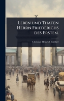 Leben und Thaten Herrn Friederichs des Ersten. (German Edition) 1024485919 Book Cover