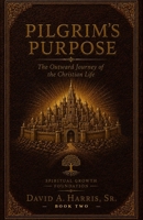 Pilgrim's Purpose: The Outward Journey of the Christian Life B0H6KK5CHQ Book Cover