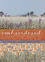 Embroidered Landscapes: Hand Embroidery, Layering  Surface Stitching 1863514740 Book Cover