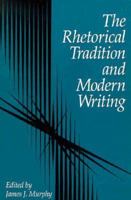 Rhetorical Tradition and Modern Writing: Essays Toward the Re-Marriage of Literature and Literacy 0873520971 Book Cover