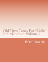 Old Time Tunes for Fiddle and Mandolin, Volume 1 1468144596 Book Cover