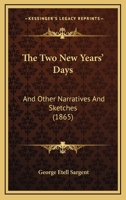 The Two New Years' Days: And Other Narratives And Sketches 1167226356 Book Cover