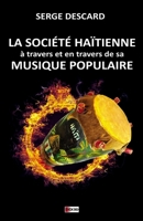 LA SOCIÉTÉ HAÏTIENNE À TRAVERS ET EN TRAVERS DE SA MUSIQUE POPULAIRE B09NKW3WWJ Book Cover