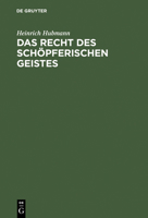 Das Recht Des Sch�pferischen Geistes: Eine Philosophisch-Juristische Betrachtung Zur Urheberrechtsreform 3111174891 Book Cover