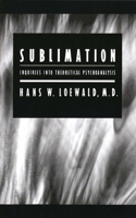 Sublimation: Inquiries into Theoretical Psychoanalysis 0300116454 Book Cover